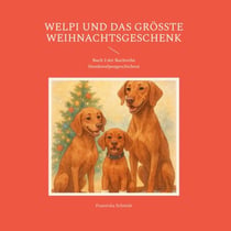 Welpi und das größte Weihnachtsgeschenk - Buch 2 der Buchreihe Hundewelpengeschichten