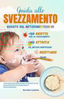 Guida Allo Svezzamento Basato sul Metodo Montessori - Guida al Metodo Montessori, #1