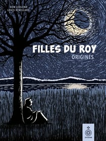 Filles du Roy, tome 1 - Origines