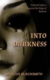 Into Darkness - Twisted Tales, #2