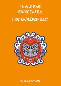 Japanese Fairy Tales - The Golden Boy - Japanese Fairy Tales, #7