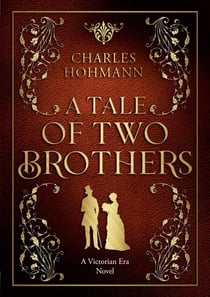 A Tale of Two Brothers - A Victorian Era Novel