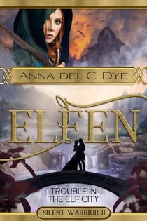 Trouble in the Elf City - The Silent Warrior Trilogy, #2
