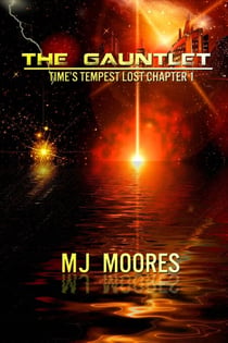 The Gauntlet: Time's Tempest Lost Chapter 1 - Time's Tempest: The Lost Chapters, #1