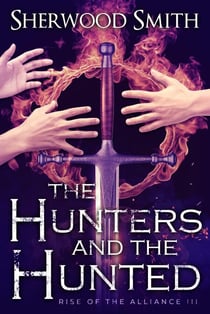 Rise of the Alliance III: The Hunters and the Hunted - Rise of the Alliance II: The Blood Mage Texts, #1