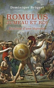 Romulus, jumeau et roi - Réalités d'une légende