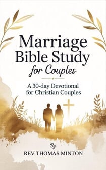 Marriage Bible Study for Couples: A 30-Day Devotional for Christian Couples to Strengthen Your Connection, Improve Communication, and Build a Christ-Centered Marriage - Yearlong Bible Study Series