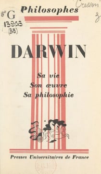 Darwin - Sa vie, son œuvre, avec un exposé de sa philosophie