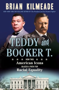 Teddy and Booker T. - How Two American Icons Blazed a Path for Racial Equality