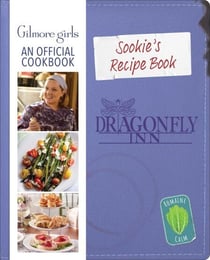 Sookie's Recipe Book: Gilmore Girls: An Official Cookbook - An Official Cookbook