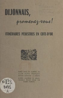 Dijonnais, promenez-vous ! - Itinéraires pédestres en Côte-d'Or