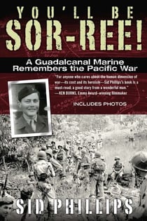 You'll Be Sor-ree! - A Guadalcanal Marine Remembers the Pacific War