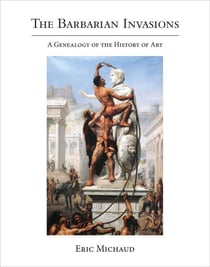 The Barbarian Invasions - A Genealogy of the History of Art