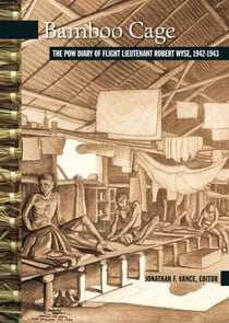 Bamboo Cage - The P.O.W. Diary of Flight Lieutenant Robert Wyse, 1942-1943