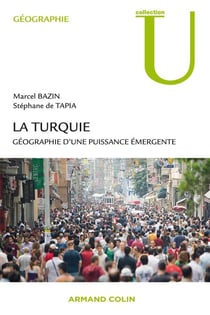 La Turquie - Géographie d'une puissance émergente