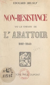 Non-Résistance - Ou Le chemin de l'abattoir, 1918-1940