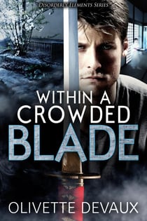 Within a Crowded Blade - Disorderly Elements Short Stories