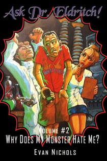 Ask Dr. Eldritch Volume #2 Why Does My Monster Hate Me? - Ask Dr. Eldritch Advice Column, #2
