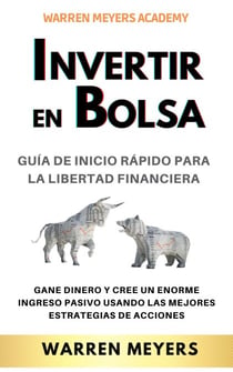 Invertir en Bolsa  Guía de inicio rápido para la libertad financiera  Gane dinero y cree un enorme ingreso pasivo usando las mejores estrategias de acciones - WARREN MEYERS, #3