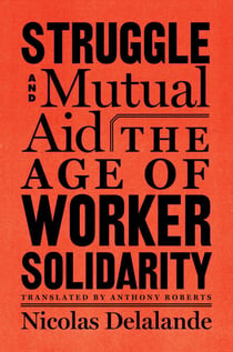 Struggle and Mutual Aid - The Age of Worker Solidarity