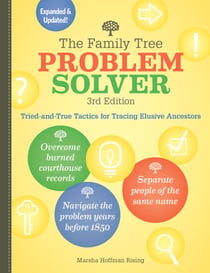 The Family Tree Problem Solver - Tried-and-True Tactics for Tracing Elusive Ancestors