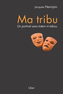 Ma tribu - Un portrait sans totem ni tabou