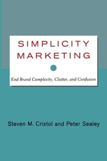 Simplicity Marketing - End Brand Complexity, Clutter, and Confusion