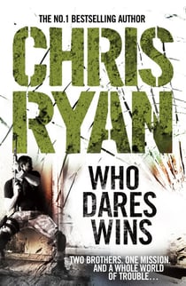 Who Dares Wins - a full-blooded, explosive military thriller from the multi-bestselling Chris Ryan