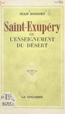 Saint-Exupéry - Ou L'enseignement du désert