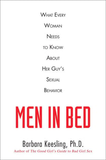 Men in Bed - What Every Woman Needs to Know About Her Guy's Sexual Behavior