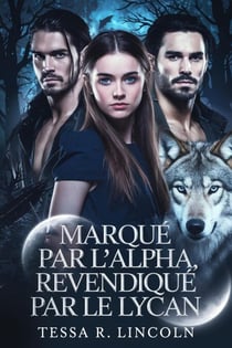 Marqué Par L'alpha, Revendiqué Par Le Lycan - La série Cruel Alpha Mate, #2