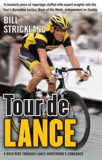 Tour de Lance - A Wild Ride Through Lance Armstrong's Comeback