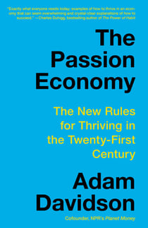 The Passion Economy - Nine Rules for Thriving in the Twenty-First Century