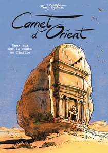 Carnet d'Orient - Deux ans sur la route en famille