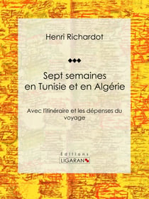 Sept semaines en Tunisie et en Algérie - Avec l'itinéraire et les dépenses du voyage