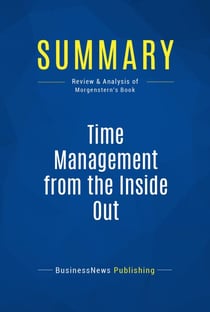 Summary: Time Management from the Inside Out - Review and Analysis of Morgenstern's Book