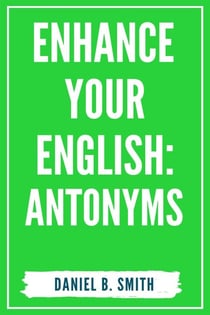 Enhance Your English: Antonyms