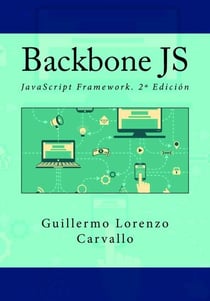 Backbone JS. JavaScript Framework. 2ª Edición