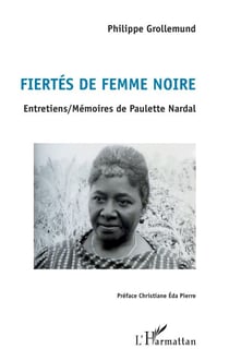 Fiertés de femme noire - Entretiens / Mémoires de Paulette Nardal