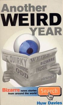 Another Weird Year - Bizarre news stories from around the world