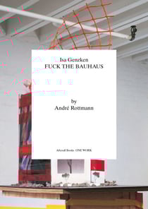 Isa Genzken - Fuck the Bauhaus