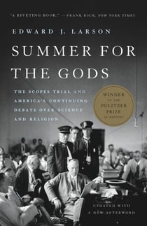 Summer for the Gods - The Scopes Trial and America's Continuing Debate Over Science and Religion