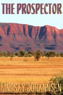 The Prospector - Far From The Urban Sprawl ... tall tales and ripping yarns from The Land Of OZ, #7