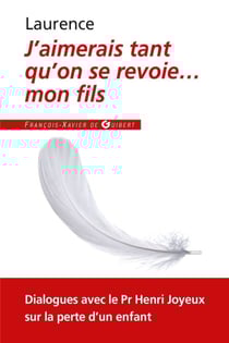 J'aimerais tant qu'on se revoie... mon fils - Dialogues avec le Professeur Henri Joyeux