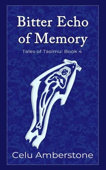 Bitter Echo of Memory - Tales of Tasimu, #4