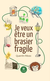 Je veux être un brasier fragile