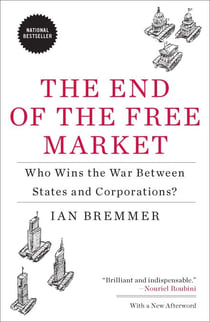 The End of the Free Market - Who Wins the War Between States and Corporations?