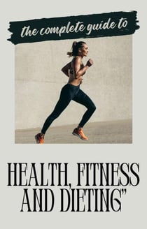 The Wellness Revolution: A Holistic Guide to Health,  Fitness and Dieting