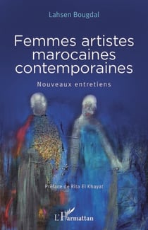 Femmes artistes marocaines contemporaines - Nouveaux entretiens
