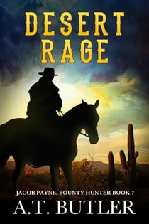 Desert Rage - Jacob Payne, Bounty Hunter, #7